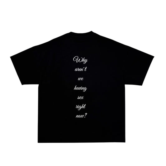 Why Aren´t We Having XXX Right Now? Tee